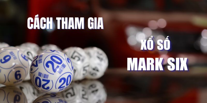 Làm thế nào để chơi Mark Six tại Win55?